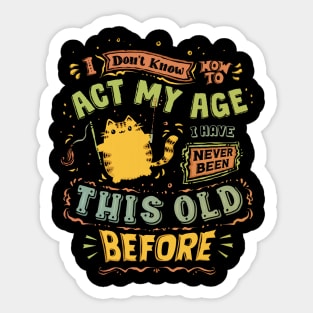 Act My Age Sticker